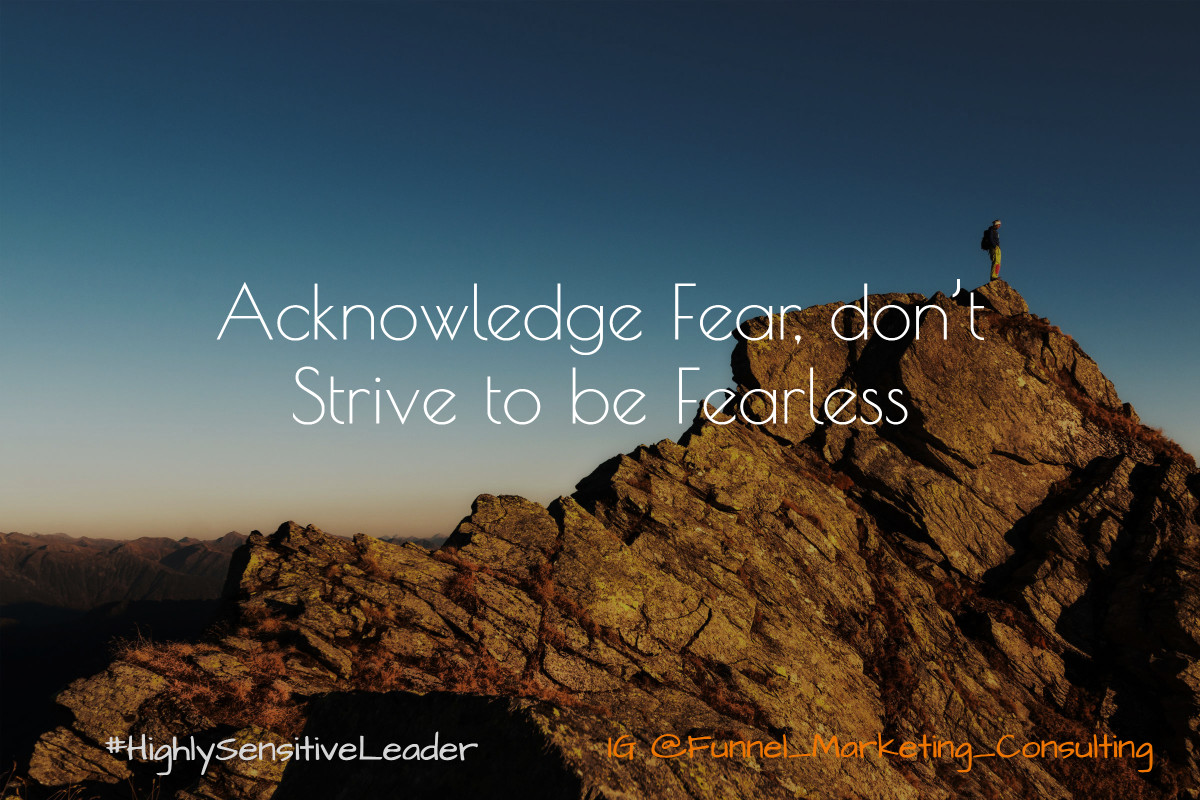 Acknowledge Fear, don't Strive to be Fearless. Funnel_Marketing_Consulting