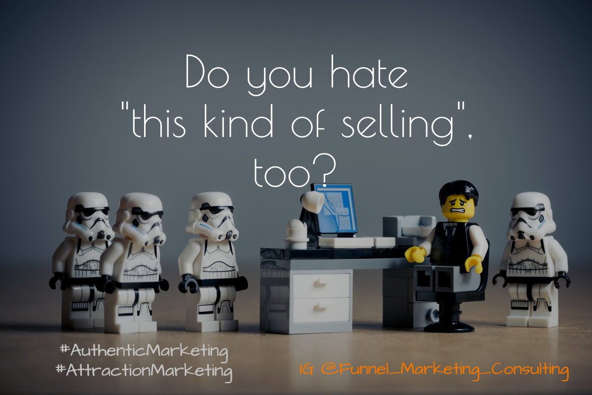 Do You Hate This Kind of Selling too? Funnel_Marketing_Consulting