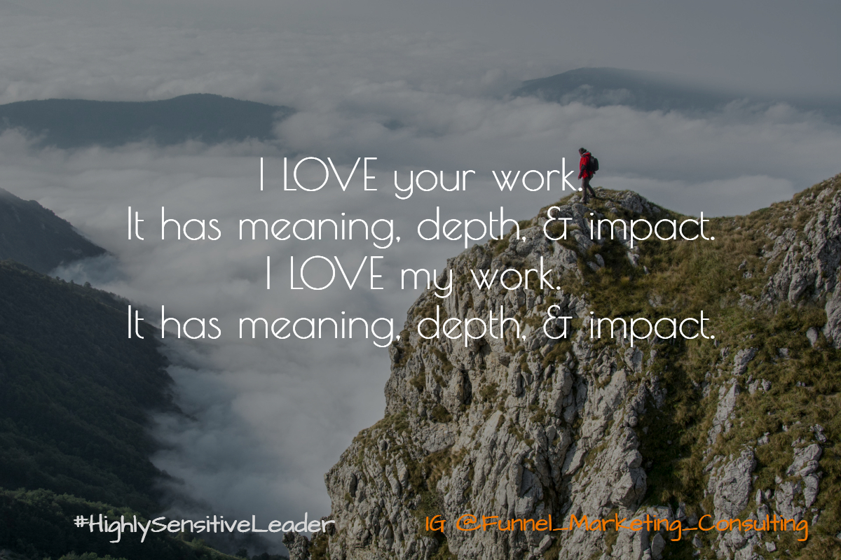 I LOVE Your Work. It has meaning, depth, & impact. Funnel_Marketing_Consulting